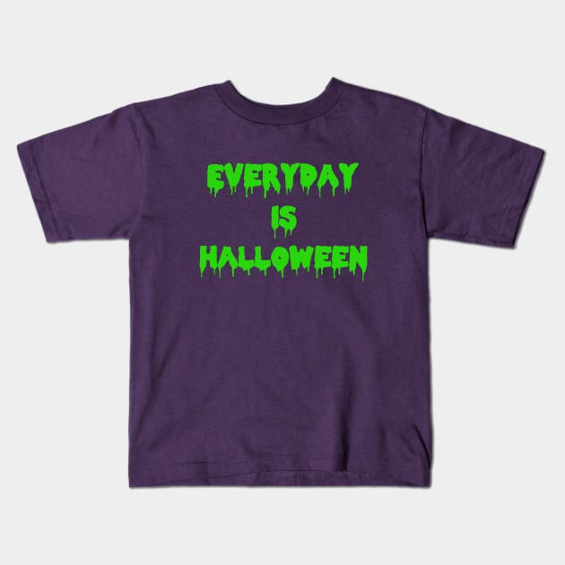 EVERYDAY IS HALLOWEEN! in Green Kids T-Shirt by ShinyBat